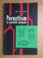 Ion Radulescu - Parazitism si parazitii animali