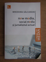 Minodora Salcudean - New media, social media si jurnalismul actual