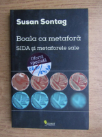 Susan Sontag - Boala ca metafora SIDA si metaforele sale