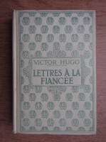 Victor Hugo - Lettres a la fiancee