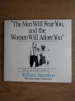 William Hamilton - The men will fear you and the women will adore you