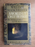 William Manchester - A world lit only by fire