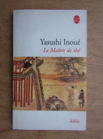 Anticariat: Yasushi Inoue - Le maitre de the