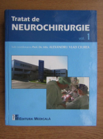 Alexandru Vlad Ciurea - Tratat de neurochirurgie (volumul 1)