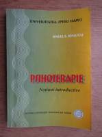 Angela Ionescu - Psihoterapie, notiuni introductive