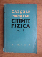 Calcule si probleme de chimie fizica (volumul 2)