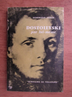 Dominique Arban - Dostoievski par lui-meme