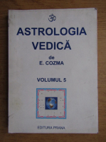 E. Cozma - Astrologia vedica (volumul 5)