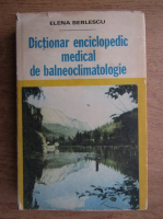 Elena Berlescu - Dictionar enciclopedic medical de balneoclimatologie