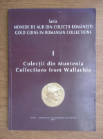Ernest Oberlander Tarnoveanu - Seria monede de aur din colectii romanesti. Colectii din Muntenia (volumul 1, editie bilingva romana, engleza)