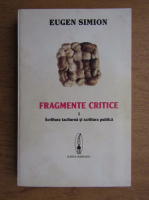 Anticariat: Eugen Simion - Fragmente critice. Scriitura taciturna si scriitura publica (volumul 1)