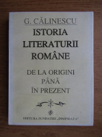 George Calinescu - Istoria literaturii romane de la origini pana in prezent (volumul 1)