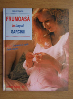 Anticariat: Ilka von Goerne - Frumoasa in timpul sarcinii