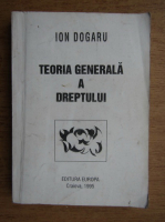 Ion Dogaru - Teoria generala a dreptului