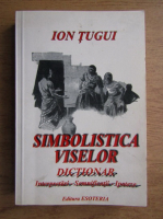 Ion Tugui - Simbolistica viselor 