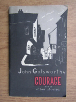 John Galsworthy - Courage and other stories