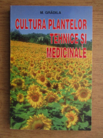 Marga Gradila - Cultura plantelor tehnice si medicinale