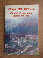 Maria Zoe Ionescu - Pacatul cel vechi aduce rusinea cea noua