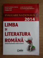 Anticariat: Mihaela Daniela Cirstea - Limba si literatura romana conform noilor modele stabilite de MECTS. Evaluare nationala 2014