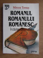 Mircea Tomus - Romanul romanului romanesc. In cautarea personajului (volumul 1)