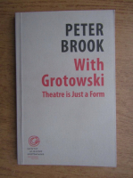 Peter Brook - With Grotowski. Theatre is just a form
