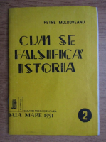 Petre Moldoveanu - Cum se falsifica istoria