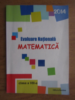 Petrus Alexandrescu - Evaluare Nationala. Matematica. Clasa a VIII-a