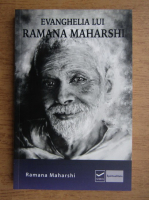 Ramana Maharshi - Evanghelia lui Ramana Maharshi