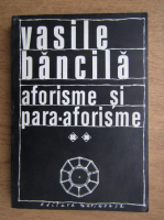Vasile Bancila - Aforisme si para-aforisme (volumul 2)
