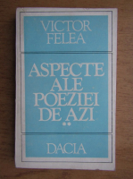 Victor Felea - Aspecte ale poeziei de azi (volumul 2)