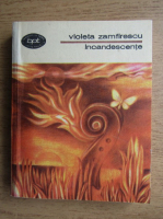 Anticariat: Violeta Zamfirescu - Incandescente