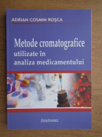 Adrian Cosmin Rosca - Metode cromatografice utilizate in analiza medicamentului