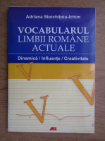Adriana Stoichitoiu Ichim - Vocabularul limbii romane actuale