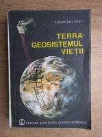 Anticariat: Alexandru Rosu - Terra, geosistemul vietii