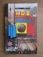 Anticariat: Alexandru Sauca - KGB-ul si revolutia romana