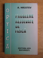 Anatolie Hristev - Probleme rezolvate de fizica. Optica