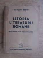 Constantin Loghin - Istoria literaturii romane. De la inceput pana in zilele noastre (1941)