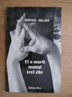 Despina Valjan - El a murit numai trei zile