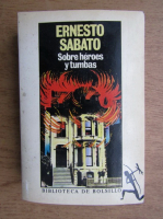 Ernesto Sabato - Sobre heroes y tumbas