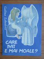 Galina Lebedeva - Care pat e mai moale? (ilustratii de B. Markevici)