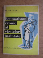 Anticariat: Gh. Calin - Reumatismul cronic al varstei inaintate