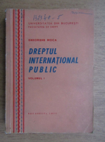 Gheorghe Moca - Dreptul international public (volumul 1)