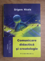 Grigore Nicola - Comunicare didactica si creatologie