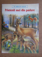 In mijlocul naturii. Prietenii mei din padure