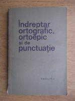 Anticariat: Indreptar ortografic, ortoepic si de punctuatie