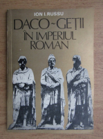 Ion I. Russu - Daco-Getii in imperiul Roman