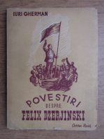 Iuri Gherman - Povestiri despre Felix Dzerjinski (1949)