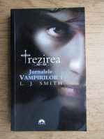 L. J. Smith - Jurnalele vampirilor. Trezirea (volumul 1)