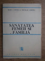 Anticariat: Maria Cernea - Sanatatea femeii si familia