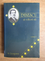 N. Georgescu - Eminescu si editorii sai (volumul 1)